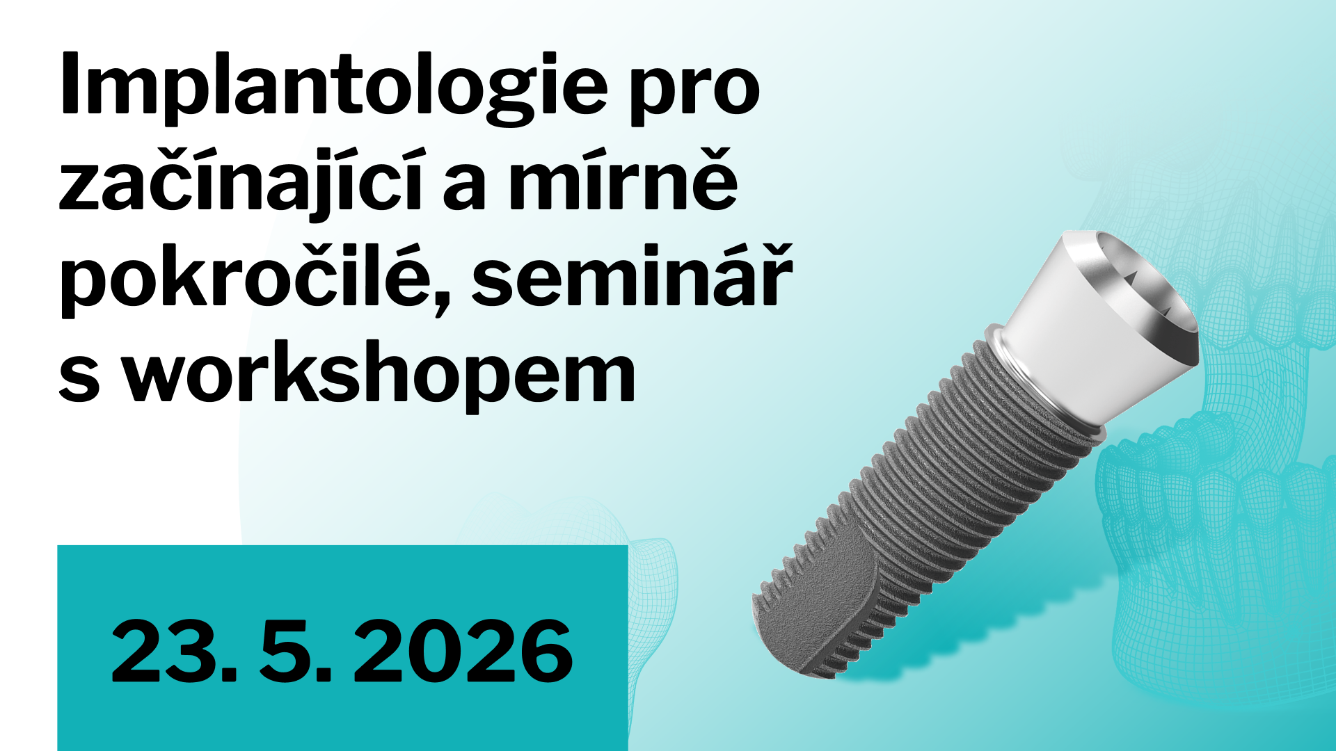 Implantologie pro začátečníky a mírně pokročilé, seminář s workshopem