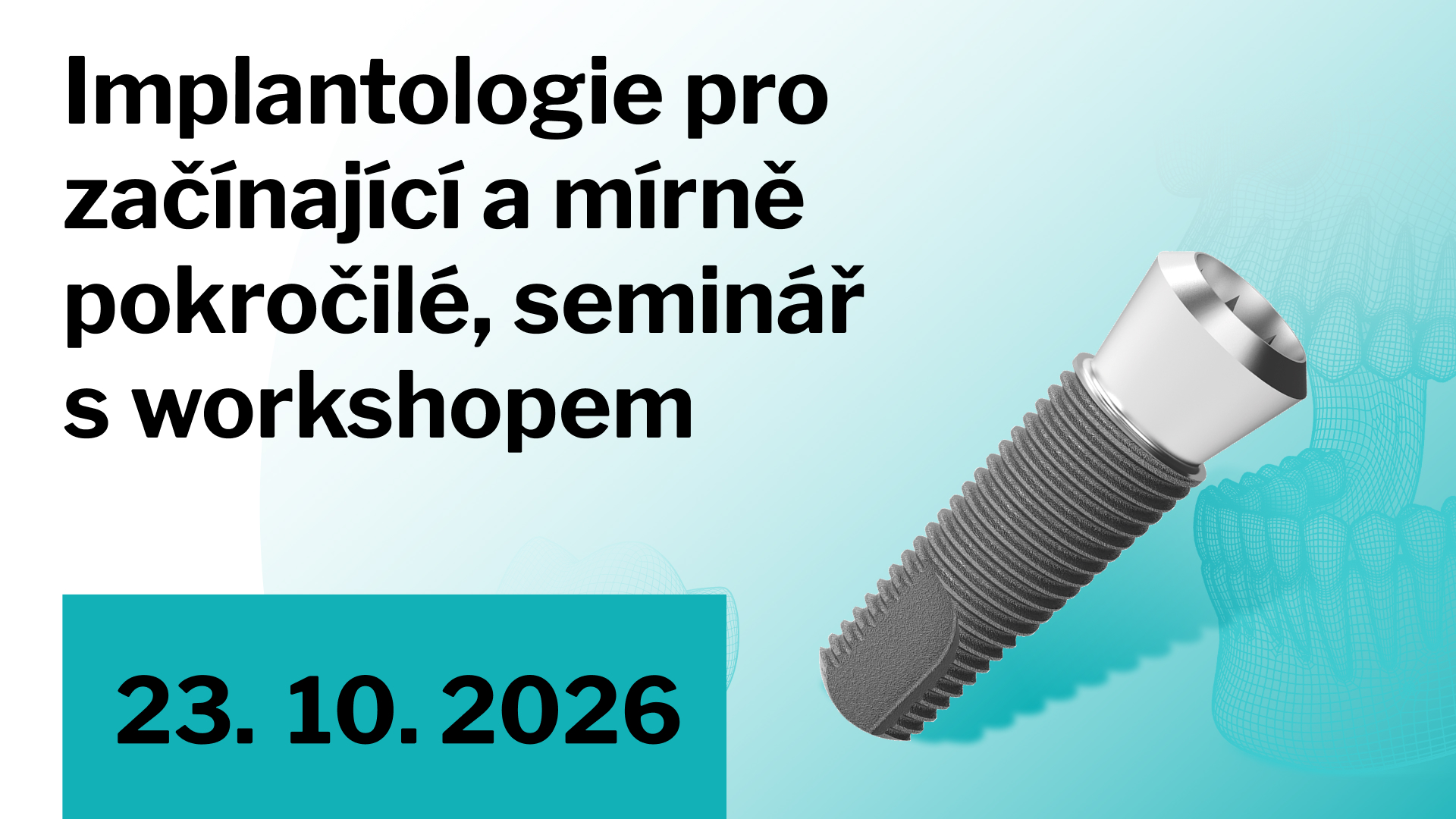 Implantologie pro začínající a mírně pokročilé, seminář s workshopem